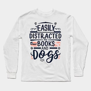 Easily Distracted by Books and Dogs Long Sleeve T-Shirt